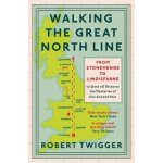 Walking the Great North Line: From Stonehenge to Lindisfarne to Discover the Mysteries of Our Ancient Past Twigger RobertPaperback – Hledejceny.cz