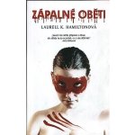 ZÁPALNÉ OBĚTI - Laurell K. Hamiltonová – Hledejceny.cz