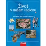 Život v našem regionu - pracovní učebnice pro ZŠ a víceletá gymnázia - Kühnlová Hana – Hledejceny.cz