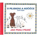 O pejskovi a kočičce - Jak psali psaní - Čapek Josef