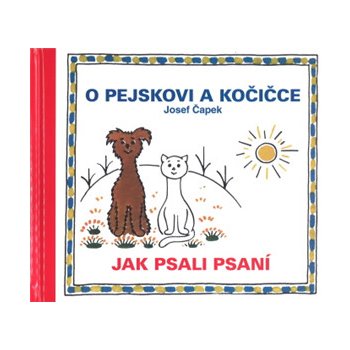 O pejskovi a kočičce - Jak psali psaní - Čapek Josef