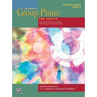 Alfred's Group Piano for Adults -- Popular Music, Bk 2: Solo Repertoire and Lead Sheets from Movies, TV, Radio, and Stage Lancaster E. L. Paperback