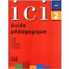 ICI 2 GUIDE PEDAGOGIQUE - ABRY, D.;DAAS, Y.;FERT, C.