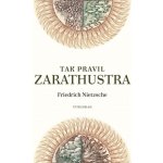 Tak pravil Zarathustra, Friedrich Nietzsche – Hledejceny.cz