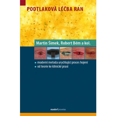 Podtlaková léčba ran - Martin Šimek, Robert Bém – Hledejceny.cz