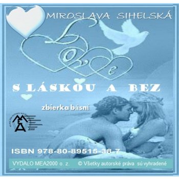 Zbierka básní - S láskou a bez - Miroslava Sihelská