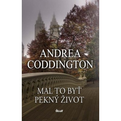 Mal to byť pekný život - Andrea Coddington – Hledejceny.cz