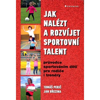 Jak nalézt a rozvíjet sportovní talent - Průvodce sportováním dětí pro rodiče i trenéry