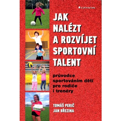Jak nalézt a rozvíjet sportovní talent - Průvodce sportováním dětí pro rodiče i trenéry – Zbozi.Blesk.cz
