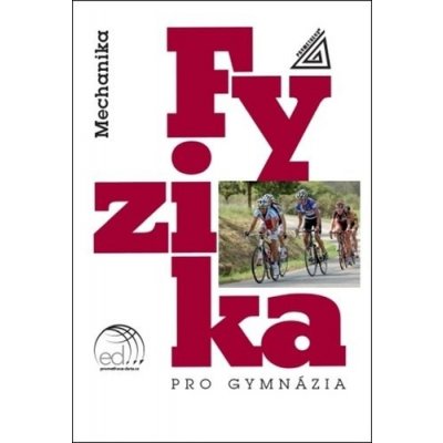 Fyzika pro gymnázia - Mechanika + CD, 7. vydání - E. Svoboda – Zboží Mobilmania