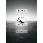 Love Her Wild - Atticus – Zboží Dáma