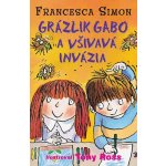 Grázlik Gabo a všivavá invázia - Francesca Simon – Hledejceny.cz