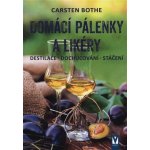 Domácí pálenky a likéry - Destilace, dochucování, stáčení - Carsten Bothe – Sleviste.cz