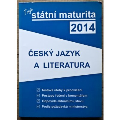 Tvoje státní maturita 2014 - Český jazyk a literatura - kole... – Hledejceny.cz