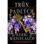 Trůn padlých - Kerri Maniscalco – Zbozi.Blesk.cz