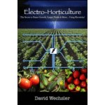 Electro-Horticulture: The Secret to Faster Growth, Larger Yields & More... Using Electricity! Schoenherr JoellePaperback – Sleviste.cz