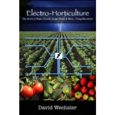 Electro-Horticulture: The Secret to Faster Growth, Larger Yields & More... Using Electricity! Schoenherr JoellePaperback