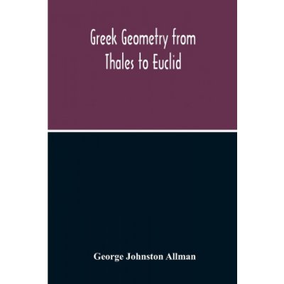 Greek Geometry From Thales To Euclid