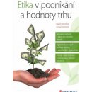 Etika v podnikání a hodnoty trhu - Seknička Pavel, Putnová Anna