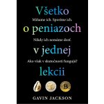 Všetko o peniazoch v jednej lekcii - Gavin Jackson – Zboží Mobilmania