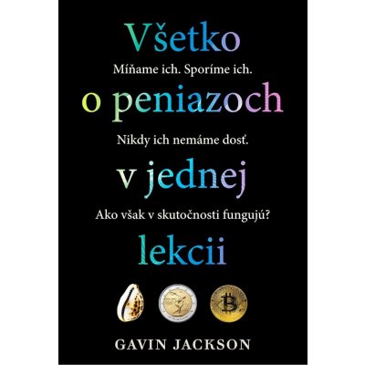 Všetko o peniazoch v jednej lekcii - Gavin Jackson – Hledejceny.cz