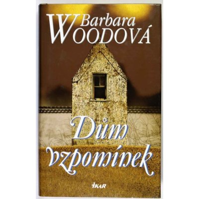 Dům vzpomínek - Barbara Woodová – Hledejceny.cz