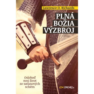 Plná Božia výzbroj: Osloboď svoj život zo satanových schém - Lawrence O. Richardson – Zbozi.Blesk.cz