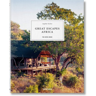 Great Escapes: Africa. The Hotel Book. 2020 Edition - Angelika Taschen – Hledejceny.cz