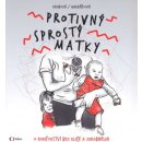 Protivný sprostý matky - Lucie Macháčková; Kateřina Krobová