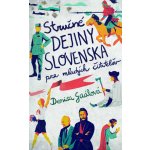 Stručné dejiny Slovenska pre mladých čitateľov - Denisa Gaálová – Hledejceny.cz