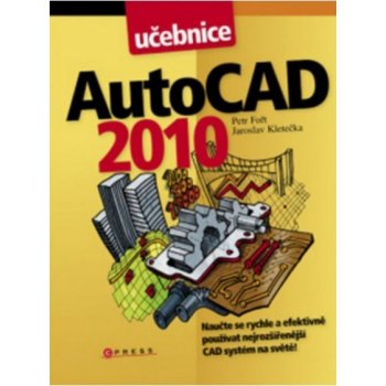 AutoCAD 2010 - Petr Fořt, Jaroslav Kletečka