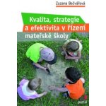 Kvalita, strategie a efektivita řízení mateřské školy - Zuzana Bečvářová – Hledejceny.cz