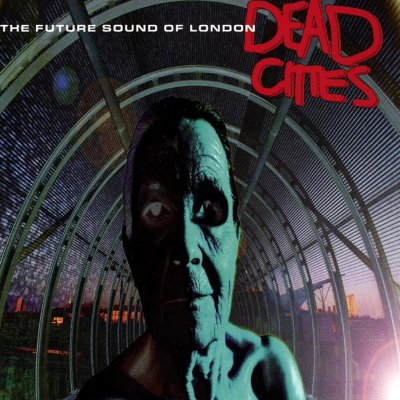 Future Sound Of London - Dead Cities CD – Hledejceny.cz