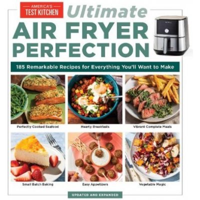 Ultimate Air Fryer Perfection: 185 Remarkable Recipes That Make the Most of Your Air Fryer Americas Test KitchenPaperback – Zboží Mobilmania