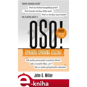 OSO!. Opravdu Správná Otázka! - John G. Miller