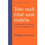 Toto mali čítať naši rodičia - Philippa Perry – Hledejceny.cz