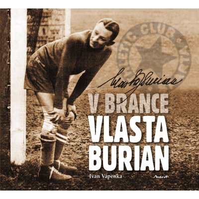 V brance Vlasta Burian. Fotbalová kariéra krále komiků - Ivan Vápenka – Zboží Mobilmania