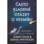 Často kladené otázky o vesmíru - Cham Jorge, Whiteson Daniel – Zbozi.Blesk.cz