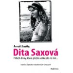 Dita Saxová dívka, která přežila válku ale ne mír Lustig Arnošt – Zboží Mobilmania