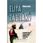 Elita zabijáků - Zasvěcený pohled na nejutajenější americký tým speciálních operací - Smith Michael – Hledejceny.cz