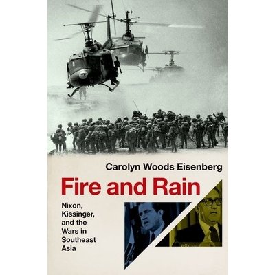 Fire and Rain: Nixon, Kissinger, and the Wars in Southeast Asia Eisenberg Carolyn WoodsPevná vazba