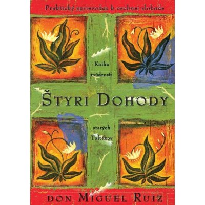 Štyri dohody - Praktický sprievodca k osobnej slobode - Miguel Ruiz