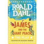 James and the Giant Peach: The Play Dahl Pla... Roald Dahl, Richard George – Hledejceny.cz