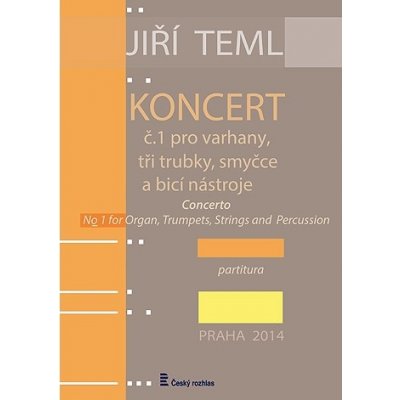 Jiří Teml: Koncert č. 1 pro varhany, tři trubky, smyčce a bicí nástroje