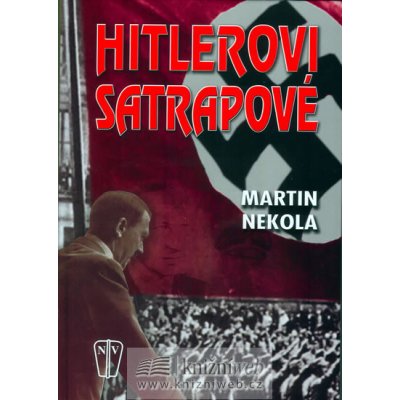 Hitlerovi satrapové - Nekola Martin – Hledejceny.cz