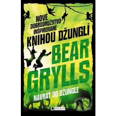 Návrat do džungle - Bear Grylls – Zbozi.Blesk.cz