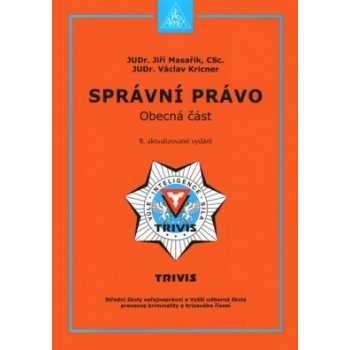 Správní právo – obecná část - Kricner Václav JUDr., Masařík Jiří JUDr.