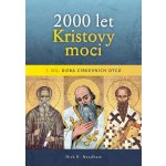 Nick R. Needham - 2000 let Kristovy moci I. díl: Doba církevních otců – Hledejceny.cz