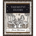 Tajemství hudby - Melodie, rytmus, harmonie - Jason Martineau – Hledejceny.cz