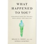 What Happened to You? - Bruce D. Perry, Oprah Winfrey – Zboží Dáma